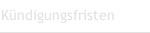K&uuml;ndigungsfristen